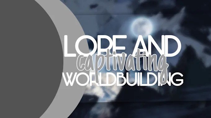 Worldbuilding & Persistent Lore Creates Depth in Your Fictional Worlds